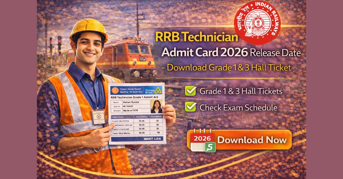 RRB Technician Admit Card 2026 Release Date – Download Grade 1 & 3 Hall Ticket